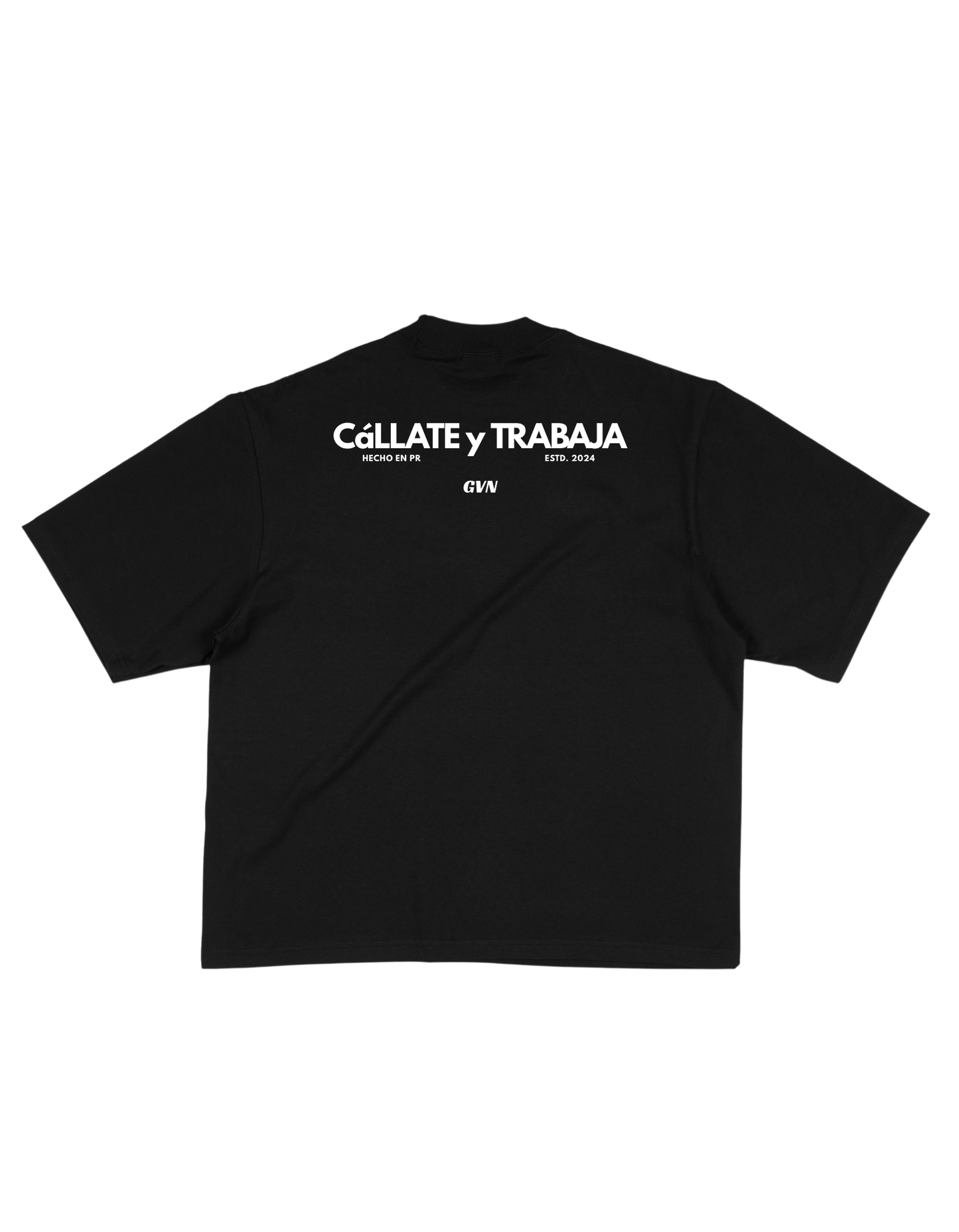 CáLLATE Y TRABAJA SHIRT